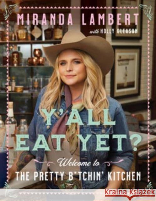 Y'all Eat Yet?: Welcome to the Pretty B*tchin' Kitchen Miranda Lambert 9780063087781 HarperCollins - książka