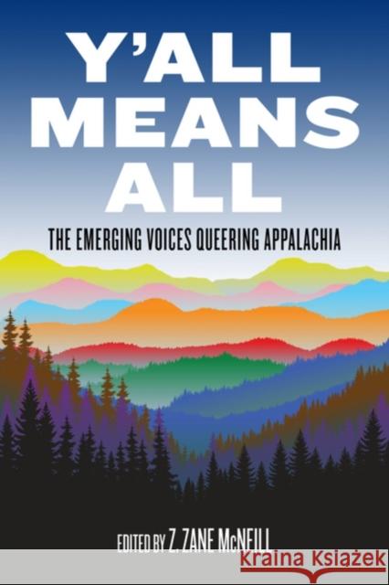 Y'All Means All: The Emerging Voices Queering Appalachia Z. Zane McNeill 9781629639147 PM Press - książka