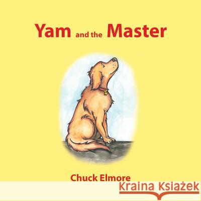 Yam and the Master MR Chuck Elmore MR Sean Hampton 9781503343764 Createspace - książka