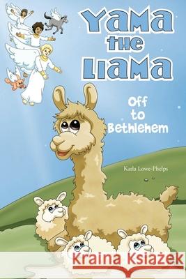Yama the Llama--Off to Bethlehem Karla Lowe-Phelps 9781970109054 Anewpress - książka