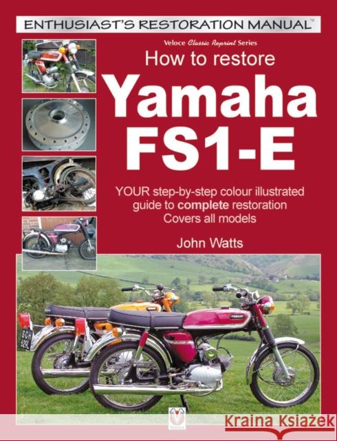 Yamaha Fs1-E, How to Restore: Your Step-by-Step Colour Illustrated Guide to Complete Restoration. Covers All Models John Watts 9781787112506 David & Charles - książka