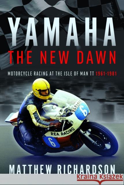 Yamaha: the New Dawn Matthew Richardson 9781399079693 Pen & Sword Books Ltd - książka