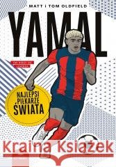 Yamal. Najlepsi piłkarze świata Matt Oldfield, Tom Oldfield 9788328932999 Czytalisek - książka