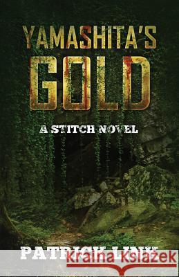 Yamashita's Gold: A Stitch Novel Patrick Link 9781722434311 Createspace Independent Publishing Platform - książka