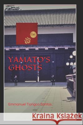 Yamato's Ghosts Emmanuel Tiongco Santos 9781724145536 Independently Published - książka