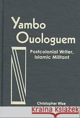 Yambo Ouologuem: Postcolonial Writer, Islamic Militant  9780894108617 Lynne Rienner Publishers Inc - książka