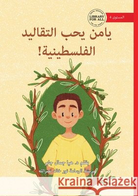 Yamen Loves his Palestinian Traditions! - يامن يحب التقاليد Haya Jaber Nour Khaled Nasr Nasrallah 9781923485198 Library for All - książka