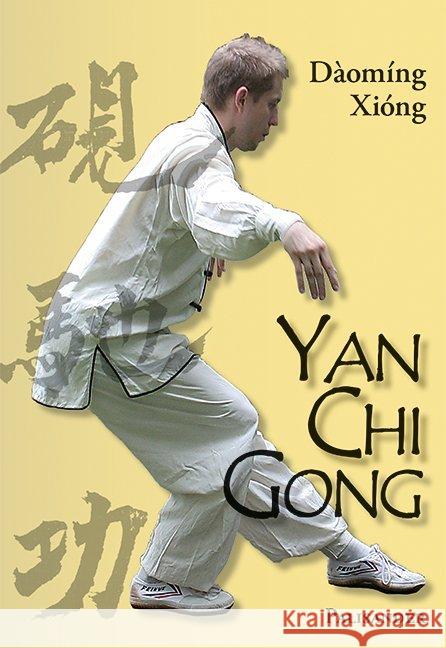 Yan Chi Gong : Eine fast vergessene Shaolin-Tradition Xiong, Daoming 9783938305751 Palisander - książka