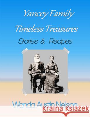 Yancey Family: Timeless Treasures: Stories and Recipes Wanda Austi 9781499233612 Createspace - książka