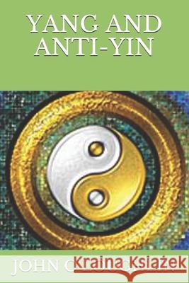 Yang and Anti-Yin John O'Loughlin 9781508728559 Createspace - książka