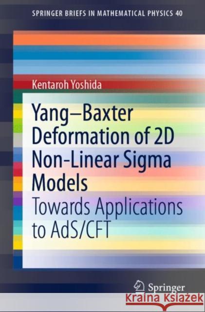 Yang-Baxter Deformation of 2D Non-Linear SIGMA Models: Towards Applications to Ads/Cft Kentaroh Yoshida 9789811617027 Springer - książka