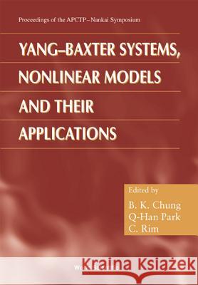 Yang-Baxter Systems, Nonlinear Models and Their Applications - Proceedings of the Apctp-Nankai Symposium B. K. Chung Q. H. Park C. H. Rim 9789810241322 World Scientific Publishing Company - książka