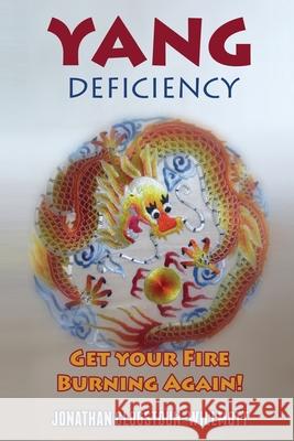 Yang Deficiency - Get Your Fire Burning Again! Jonathan N Clogstoun-Willmott 9781899075126 Frame of Mind Publishing - książka