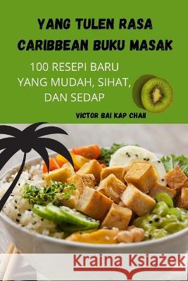 Yang Tulen Rasa Caribbean Buku Masak Victor Bai Kap Chai 9781805420545 Victor Bai Kap Chai - książka