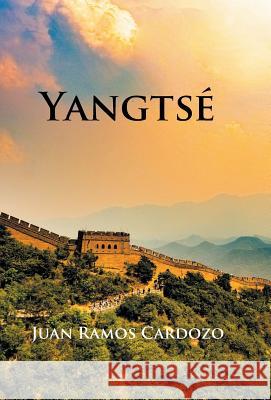 Yangtsé Juan Cardozo Ramos 9781506524849 Palibrio - książka
