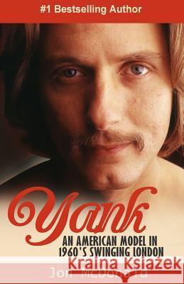 Yank: An American in 1960's Swinging London Jon McDonald 9781511501613 Createspace - książka