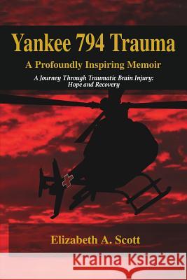 Yankee 794 Trauma, a Profoundly Inspiring Memoir Elizabeth a. Scott 9781614934394 Peppertree Press - książka