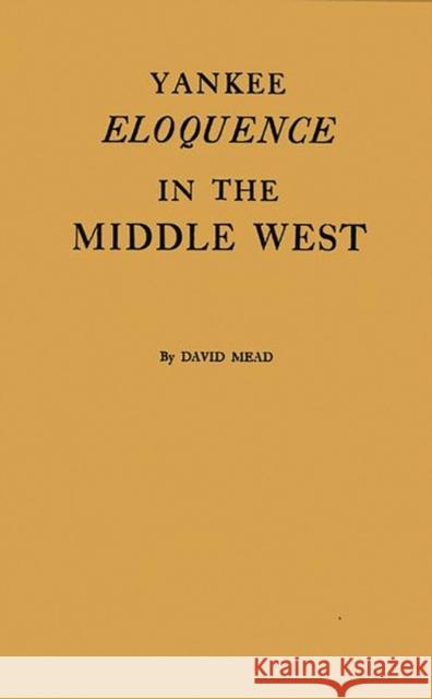 Yankee Eloquence Mead                                     C. David Mead 9780837193236 Greenwood Press - książka