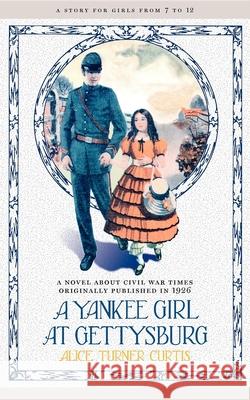 Yankee Girl at Gettysburg Alice Turner Curtis Charles Garner 9781557095268 Applewood Books - książka