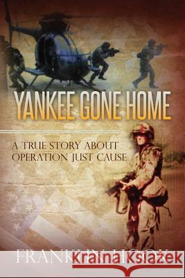 Yankee Gone Home: A True Story About Operation Just Cause Moore, Lynn David 9781542726214 Createspace Independent Publishing Platform - książka