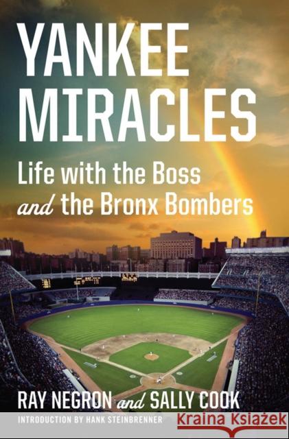 Yankee Miracles: Life with the Boss and the Bronx Bombers Negron, Ray 9780871404619 Liveright Publishing Corporation - książka