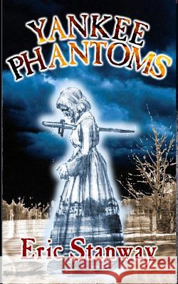 Yankee Phantoms Eric Stanway 9781482649321 Createspace - książka