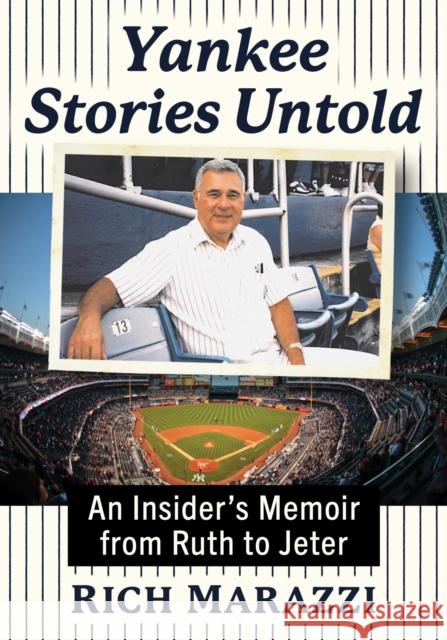 Yankee Stories Untold: An Insider's Memoir from Ruth to Jeter Rich Marazzi 9781476693804 McFarland & Company - książka