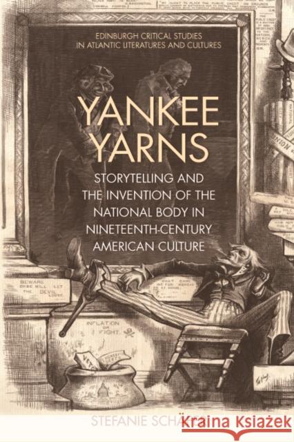 Yankee Yarns: Storytelling and the Invention of the National Body in Nineteenth-Century American Culture Stefanie Schafer 9781474477444 Edinburgh University Press - książka
