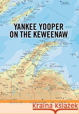 Yankee Yooper on the Keweenaw Philip J. Howar 9781493187881 Xlibris Corporation - książka