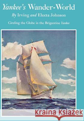 Yankee's Wander-World: Circling the Globe in the Brigatine Yankee Irving Johnson Electa Johnson 9780393343373 W. W. Norton & Company - książka