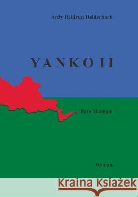 Yanko II: Baro mangipe Holderbach, Anzy Heidrun 9783744829885 Books on Demand - książka