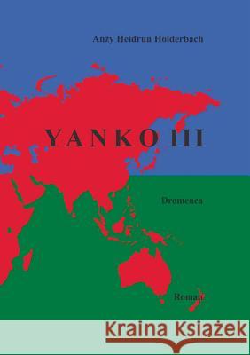 Yanko III: Dromenca Holderbach, Anzy Heidrun 9783743197497 Books on Demand - książka