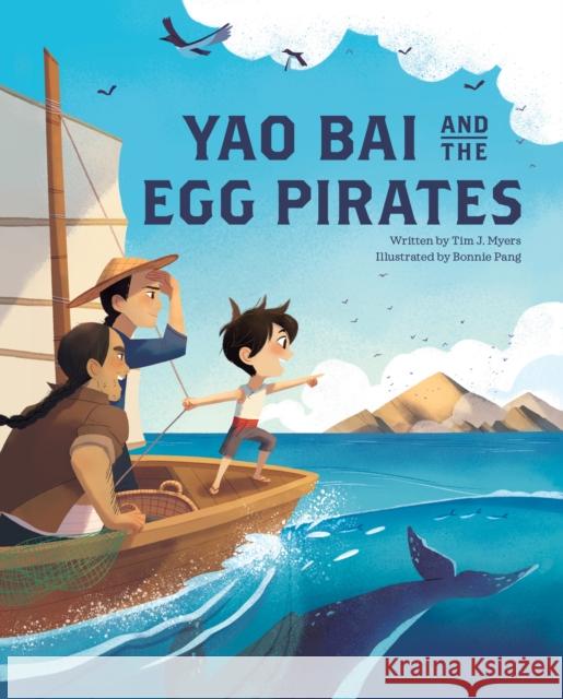 Yao Bai and the Egg Pirates Tim J. Myers Bonnie Pang 9781513128603 West Margin Press - książka