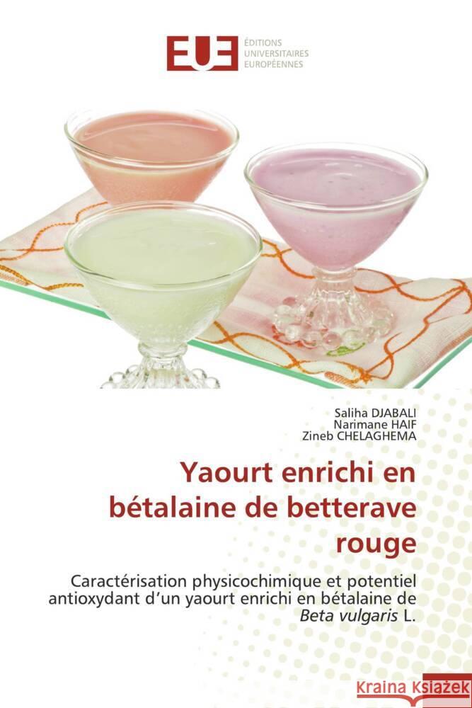 Yaourt enrichi en b?talaine de betterave rouge Saliha Djabali Narimane Haif Zineb Chelaghema 9786206702726 Editions Universitaires Europeennes - książka