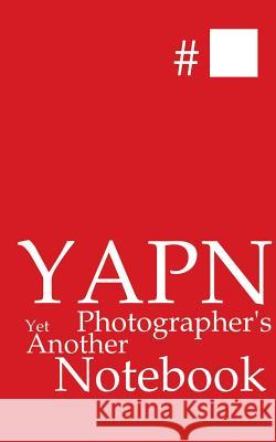 YAPN - Yet Another Photographer's Notebook Daniel Casper Lohenstein 9783746058719 Books on Demand - książka