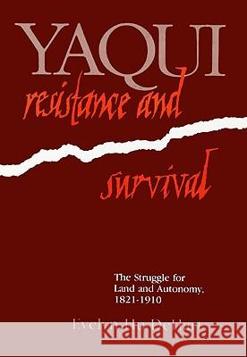 Yaqui Resistance & Survival Hu-Dehart 9780299096601 University of Wisconsin Press - książka