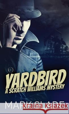 Yardbird: A Scratch Williams Mystery Mark Slade 9784867508817 Next Chapter - książka