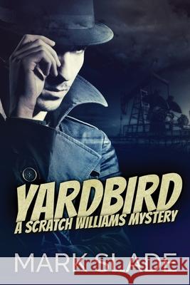 Yardbird: A Scratch Williams Mystery Mark Slade 9784867508855 Next Chapter - książka