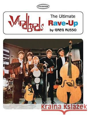 Yardbirds: The Ultimate Rave-Up Greg Russo 9780998355092 CrossFire Pub. - książka