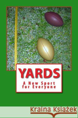 Yards: A New Sport for Everyone Richard B. Foster 9781519548757 Createspace - książka