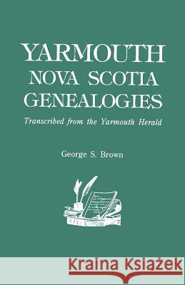 Yarmouth, Nova Scotia, Genealogies George S Brown 9780806319131 Genealogical Publishing Company - książka