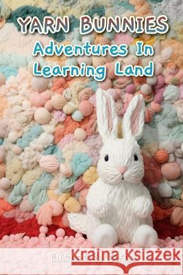 Yarn Bunnies: Adventures in Learning Land Richard S Stites   9798391363750 Independently Published - książka