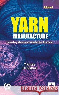 Yarn Manufacture: Laboratory Manual Cum Application Handbook Vol. 1 T Karthik   9789351309574 Daya Pub. House - książka