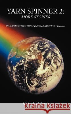 Yarn Spinner 2: More Stories: Includes the Third Installment of Touched LaMarsh, K. L. 9781467007801 Authorhouse - książka