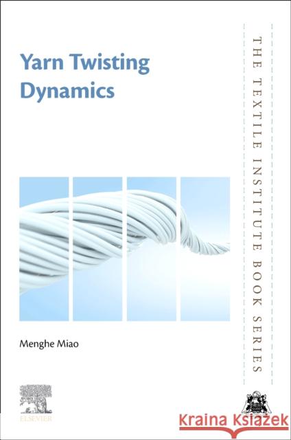 Yarn Twisting Dynamics Menghe Miao 9780443214677 Woodhead Publishing - książka