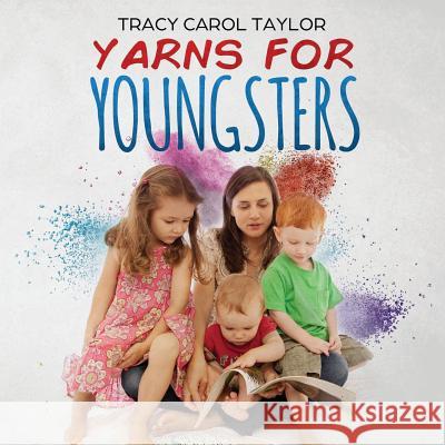 Yarns for Youngsters Tracy Carol Taylor 9781949252040 Prince of Pages, Inc. - książka