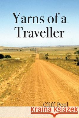 Yarns of a Traveller Cliff Peel 9780648430025 Your Biography - książka