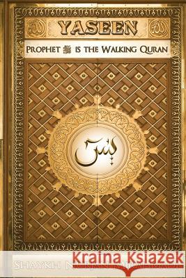 Yaseen: Prophet ﷺ is the Walking Quran (Full Color Edition) Nurjan Mirahmadi 9780995870987 Sufi Meditation Center Society - książka