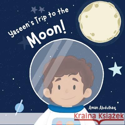 Yaseen's Trip to the Moon! Aman Abdulhaq 9781837092826 Vektor Publishing - książka