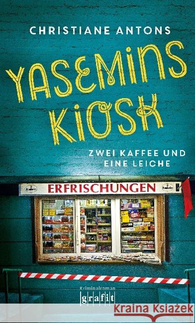 Yasemins Kiosk : Zwei Kaffee und eine Leiche. Kriminalroman Antons, Christiane 9783894255824 Grafit - książka
